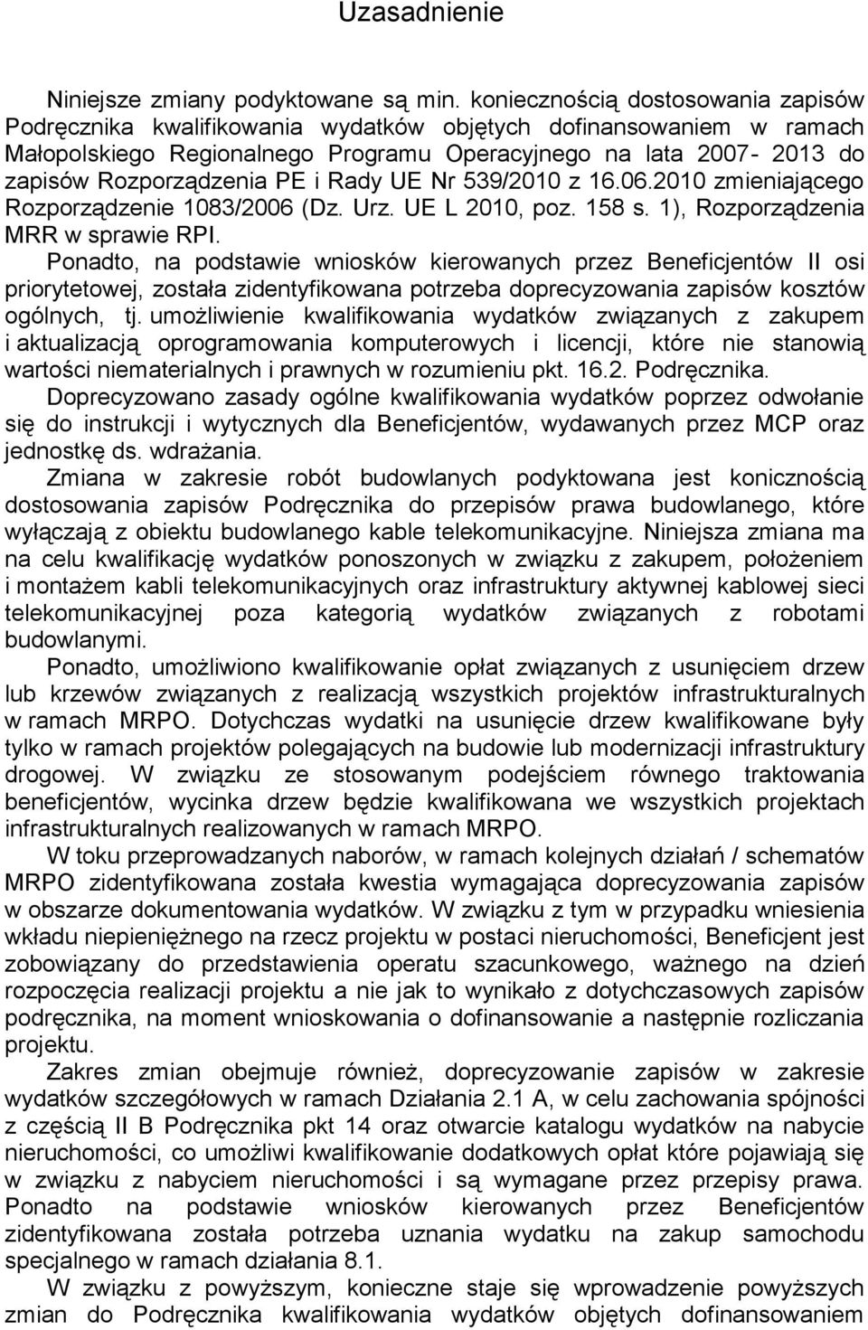 PE i Rady UE Nr 539/2010 z 16.06.2010 zmieniającego Rozporządzenie 1083/2006 (Dz. Urz. UE L 2010, poz. 158 s. 1), Rozporządzenia MRR w sprawie RPI.