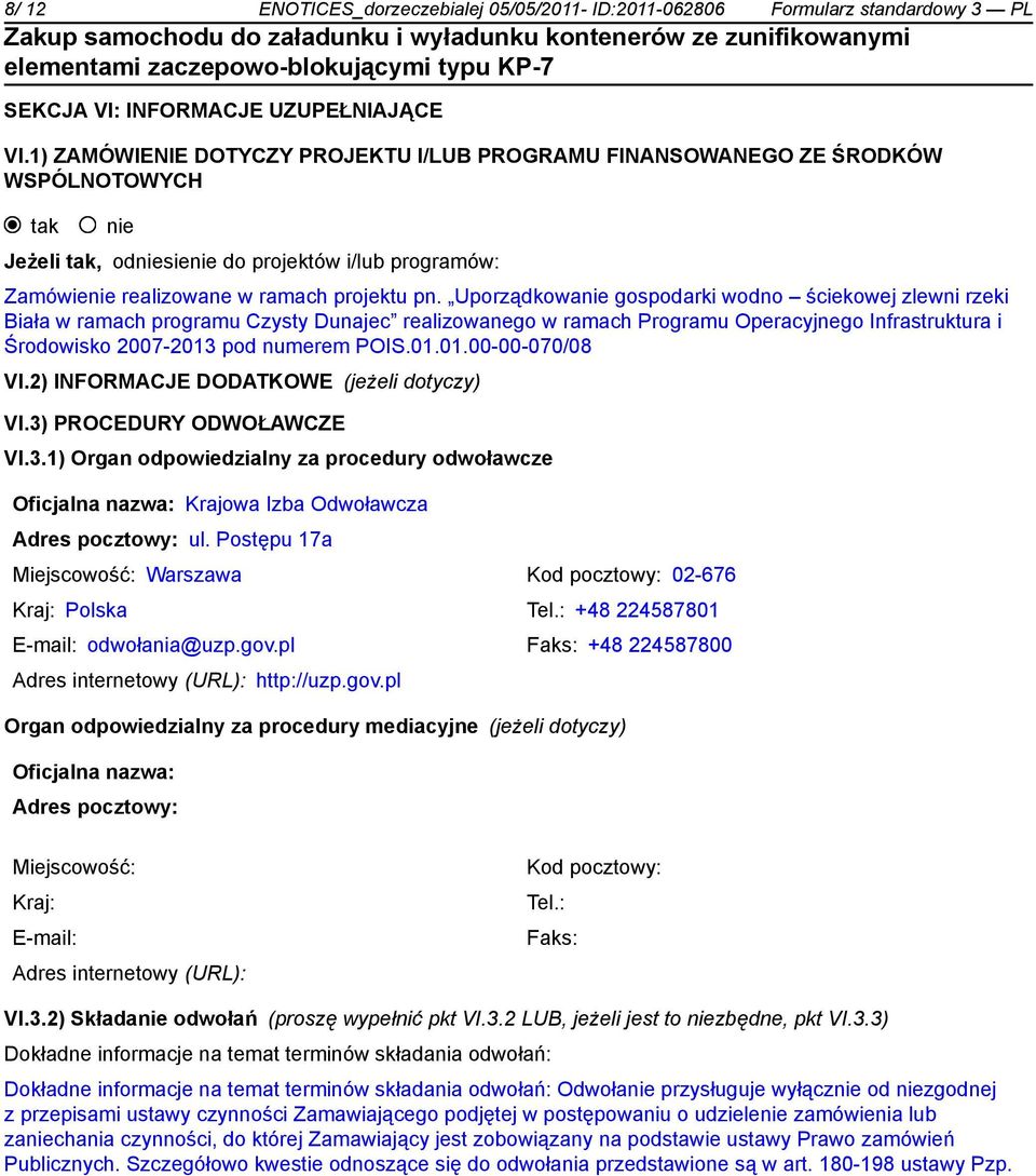 Uporządkowanie gospodarki wodno ściekowej zlewni rzeki Biała w ramach programu Czysty Dunajec realizowanego w ramach Programu Operacyjnego Infrastruktura i Środowisko 2007-2013 pod numerem POIS.01.01.00-00-070/08 VI.