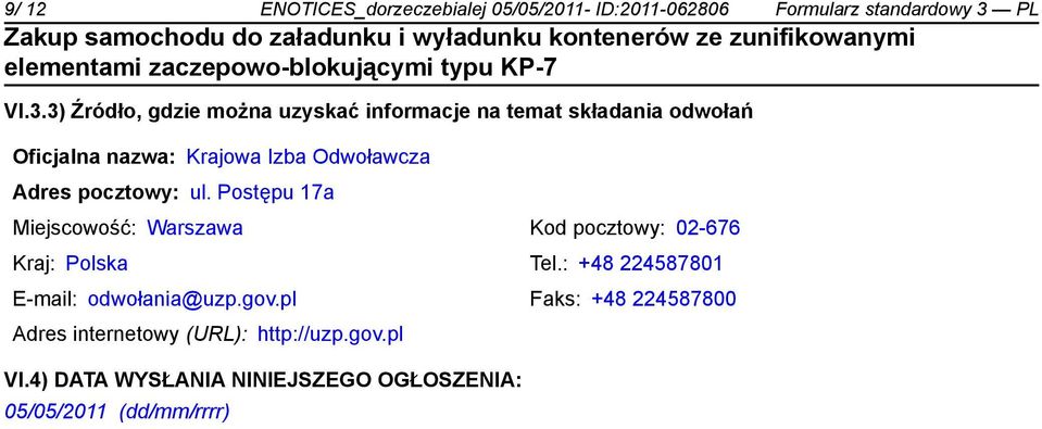 3) Źródło, gdzie można uzyskać informacje na temat składania odwołań Oficjalna nazwa: Krajowa Izba Odwoławcza Adres