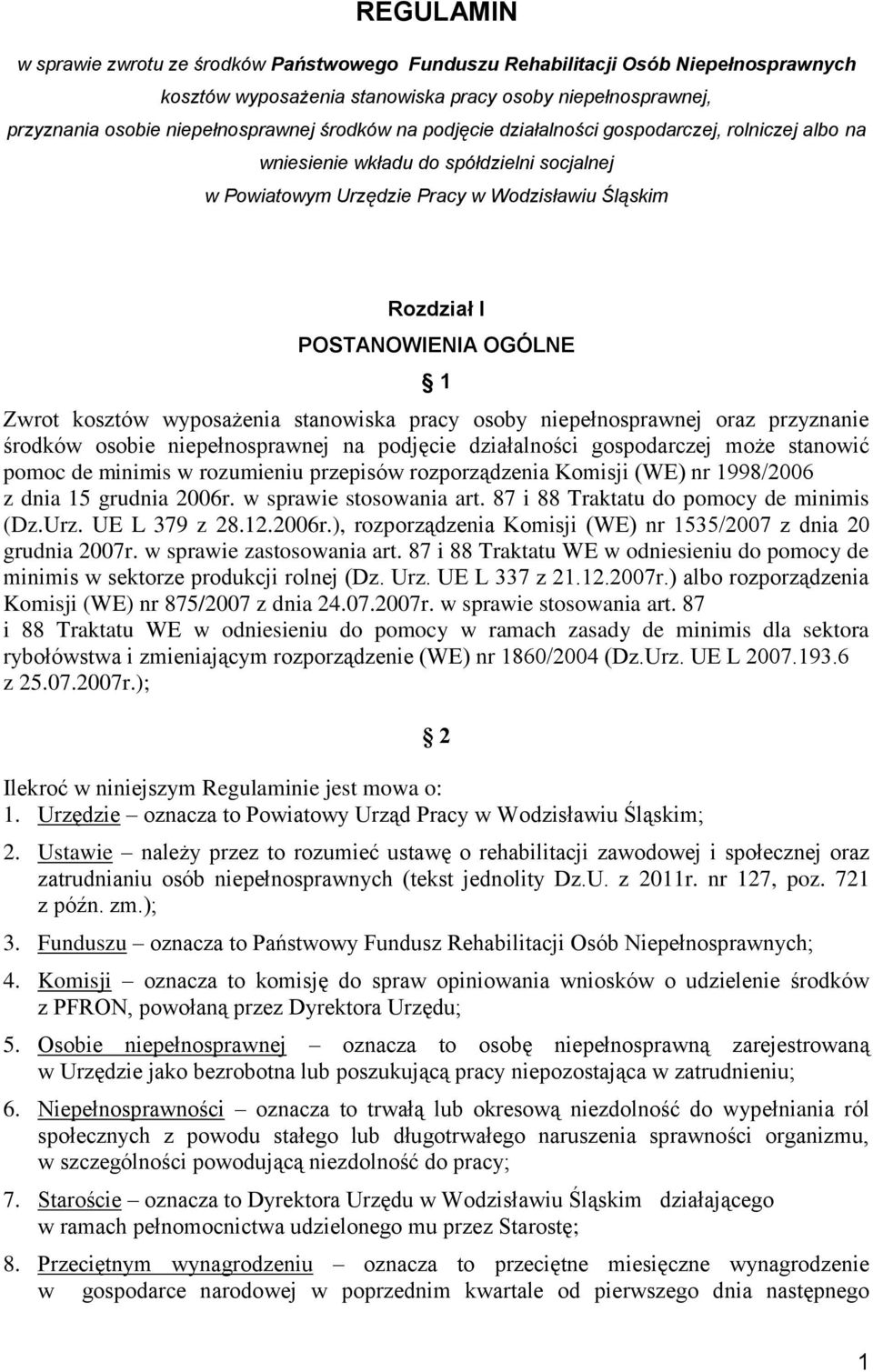 wyposażenia stanowiska pracy osoby niepełnosprawnej oraz przyznanie środków osobie niepełnosprawnej na podjęcie działalności gospodarczej może stanowić pomoc de minimis w rozumieniu przepisów