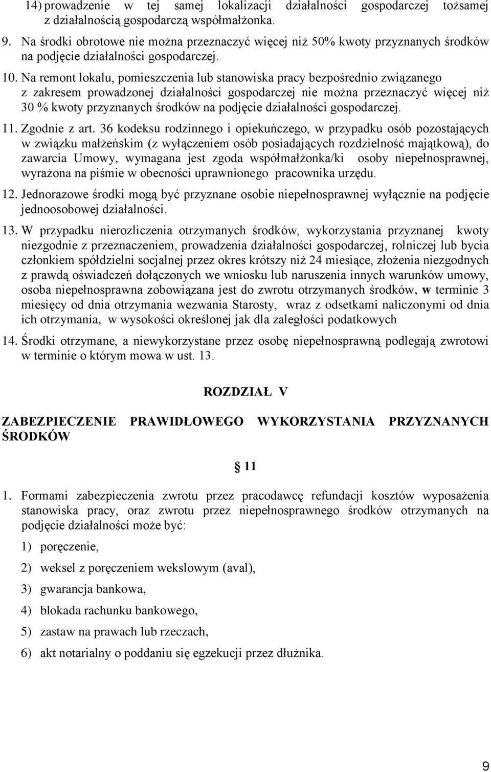 Na remont lokalu, pomieszczenia lub stanowiska pracy bezpośrednio związanego z zakresem prowadzonej działalności gospodarczej nie można przeznaczyć więcej niż 30 % kwoty przyznanych środków na