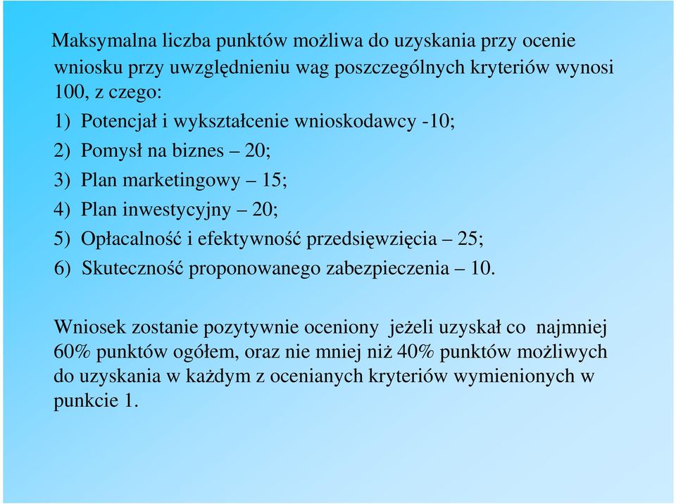 efektywność przedsięwzięcia 25; 6) Skuteczność proponowanego zabezpieczenia 10.