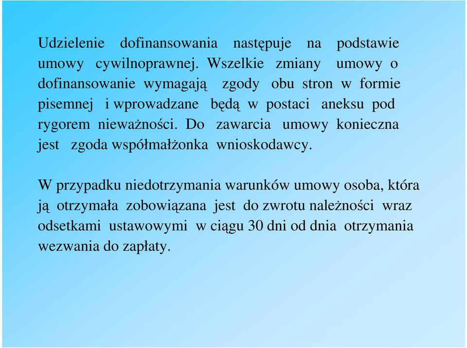 aneksu pod rygorem niewaŝności. Do zawarcia umowy konieczna jest zgoda współmałŝonka wnioskodawcy.