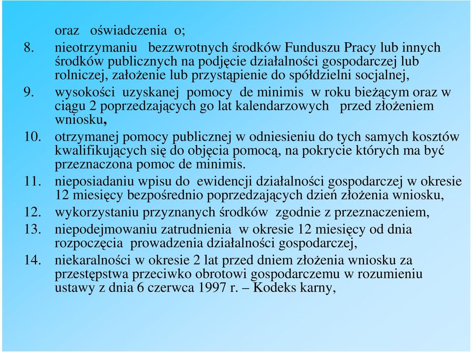 wysokości uzyskanej pomocy de minimis w roku bieŝącym oraz w ciągu 2 poprzedzających go lat kalendarzowych przed złoŝeniem wniosku, 10.