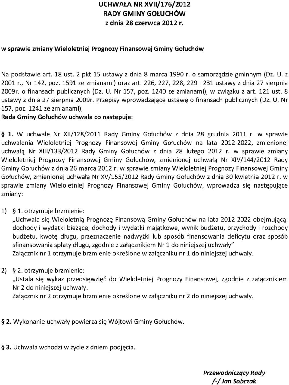 1240 ze zmianami), w związku z art. 121 ust. 8 ustawy z dnia 27 sierpnia 2009r. Przepisy wprowadzające ustawę o finansach publicznych (Dz. U. Nr 157, poz.