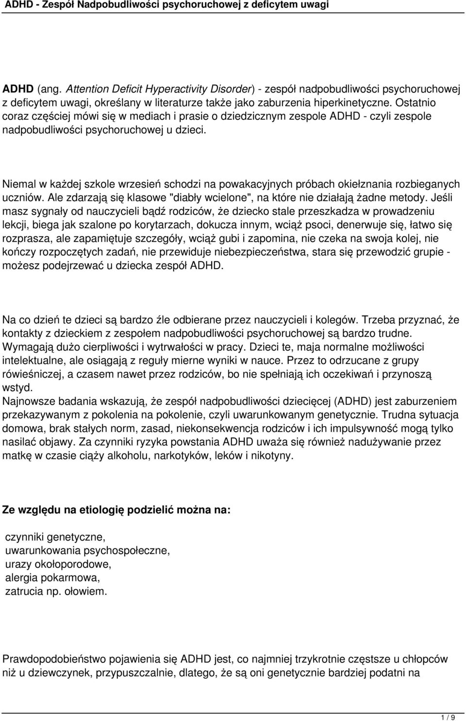 Niemal w każdej szkole wrzesień schodzi na powakacyjnych próbach okiełznania rozbieganych uczniów. Ale zdarzają się klasowe "diabły wcielone", na które nie działają żadne metody.