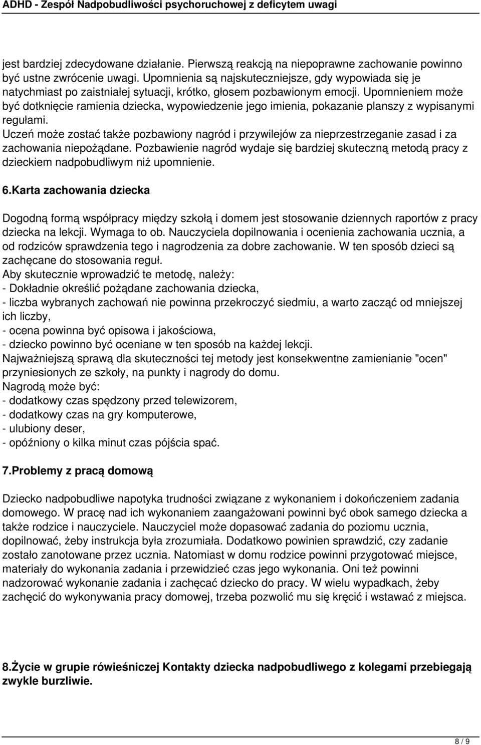 Upomnieniem może być dotknięcie ramienia dziecka, wypowiedzenie jego imienia, pokazanie planszy z wypisanymi regułami.