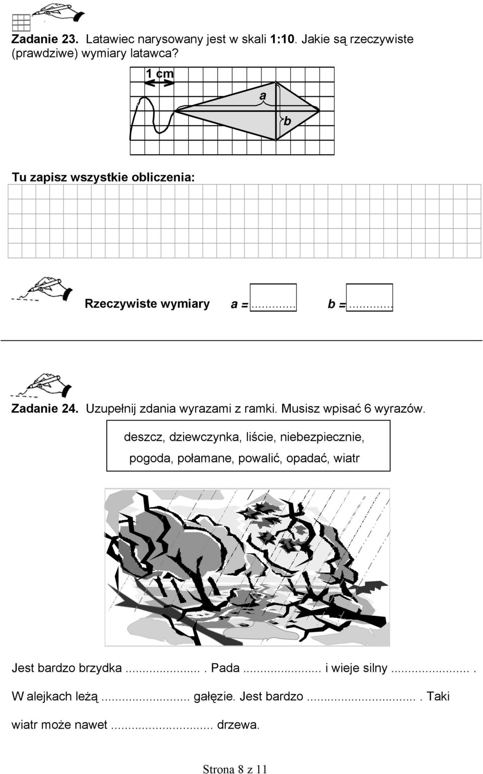 Uzupełnij zdania wyrazami z ramki. Musisz wpisać 6 wyrazów.