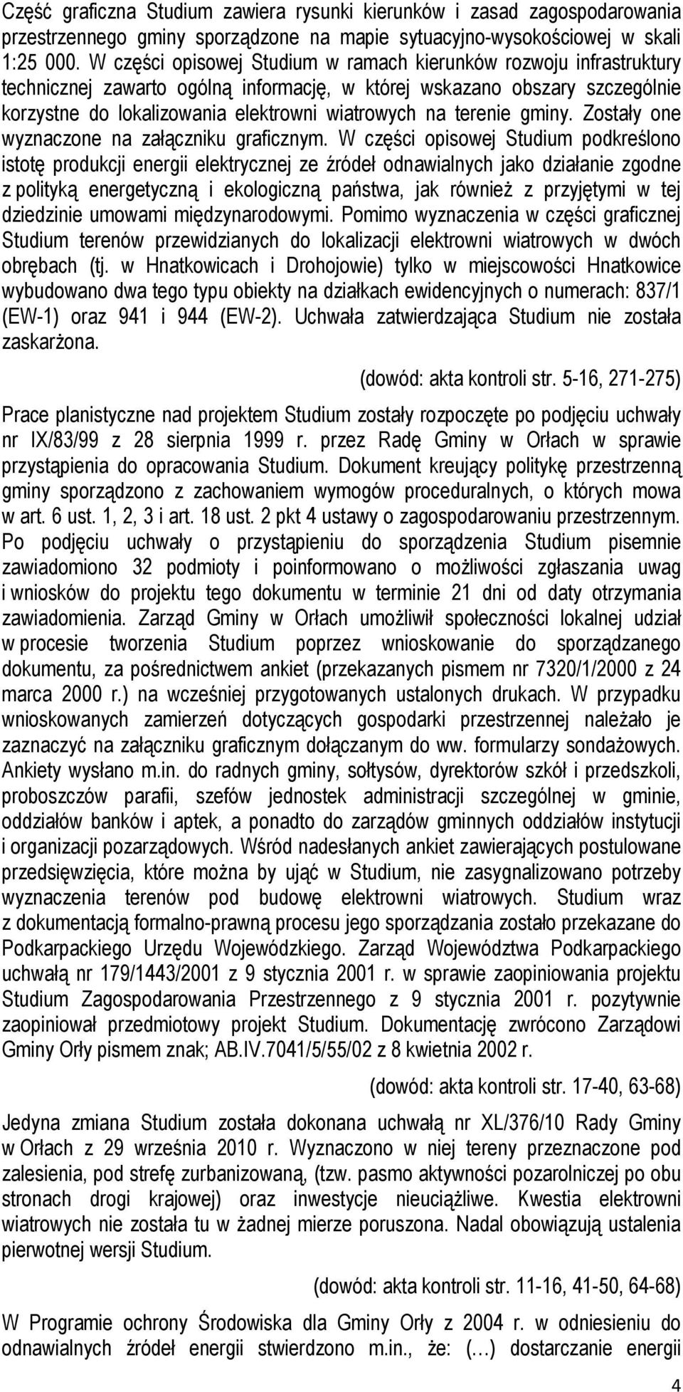 terenie gminy. Zostały one wyznaczone na załączniku graficznym.
