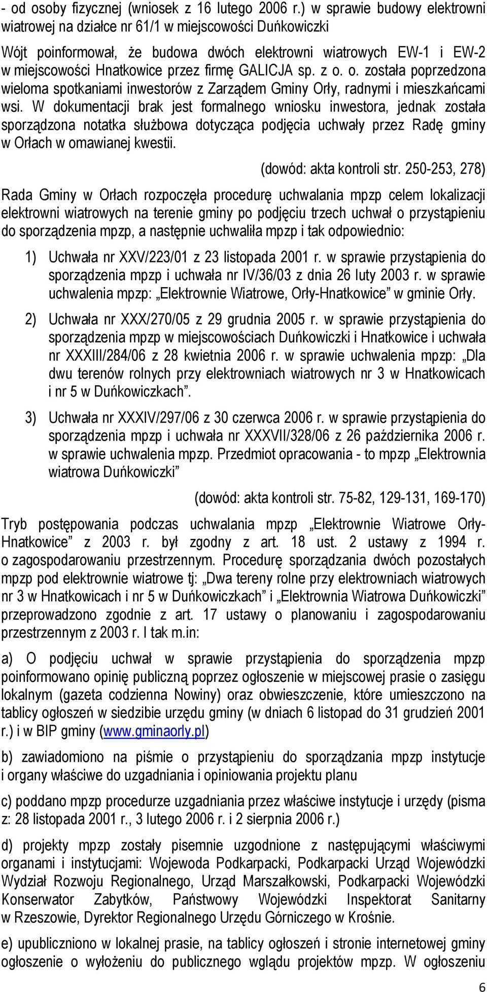 GALICJA sp. z o. o. została poprzedzona wieloma spotkaniami inwestorów z Zarządem Gminy Orły, radnymi i mieszkańcami wsi.