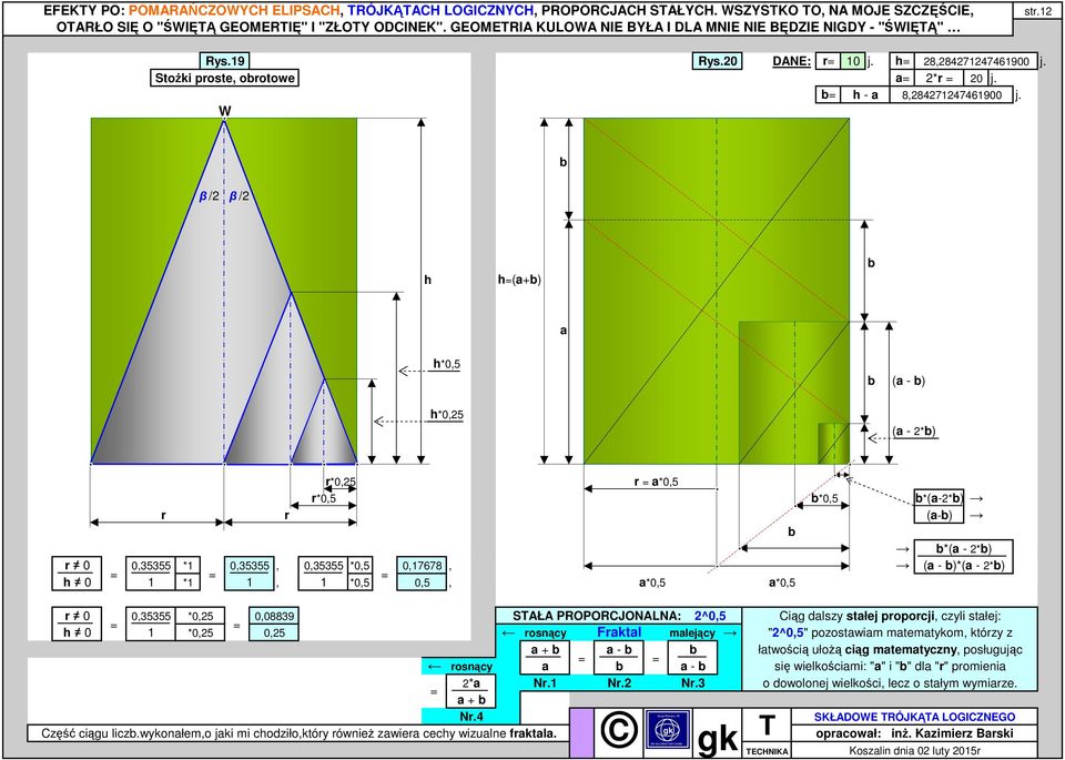 W β /2 β /2 (a+) a *0,5 (a - ) *0,25 (a - 2*) r*0,25 r a*0,5 r*0,5 *0,5 *(a-2*) r r (a-) *(a - 2*) r 0 0,35355 *1 0,35355, 0,35355 *0,5 0,17678, (a - )*(a - 2*) 0 1 *1 1, 1 *0,5 0,5, a*0,5 a*0,5 r 0