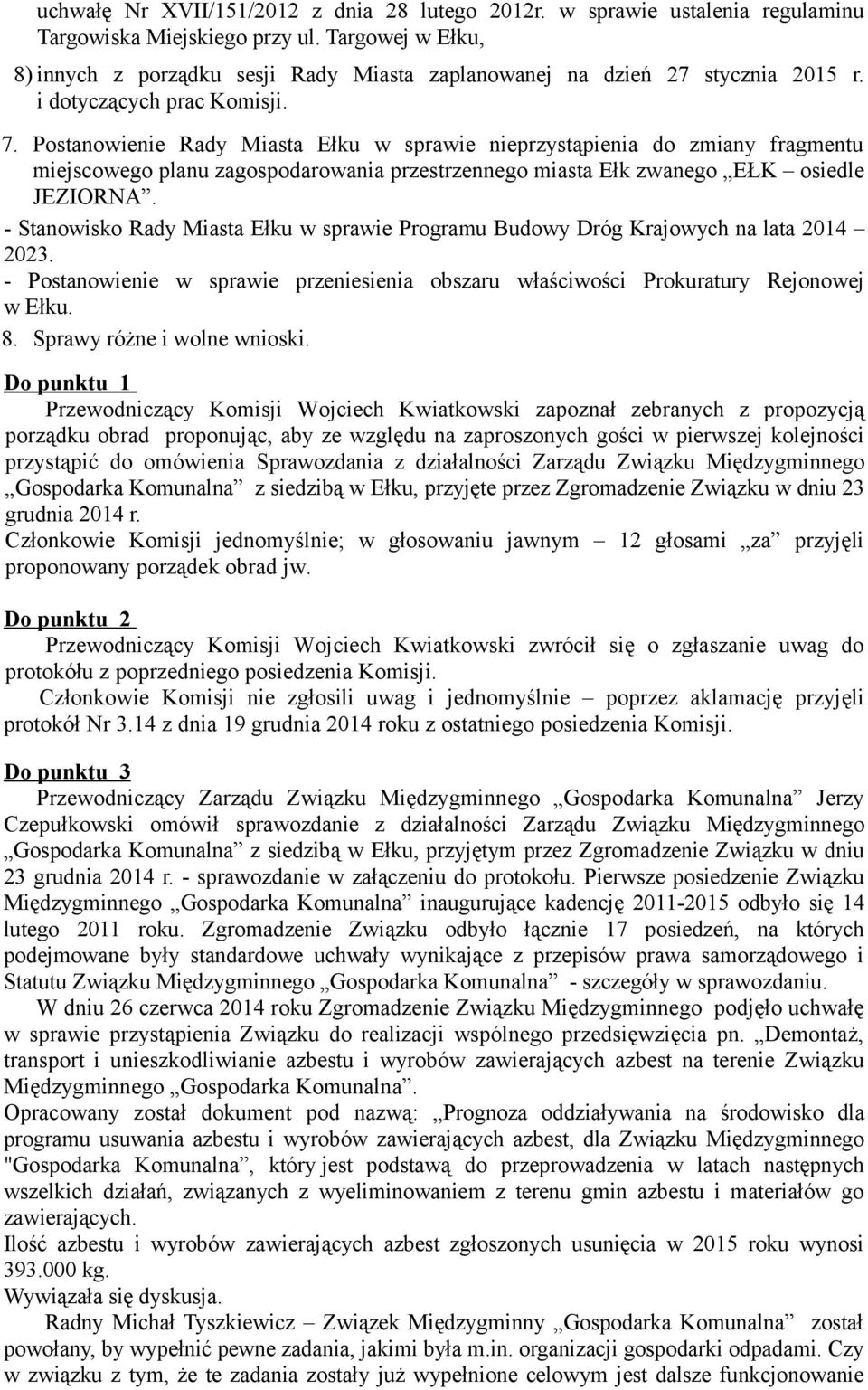 Postanowienie Rady Miasta Ełku w sprawie nieprzystąpienia do zmiany fragmentu miejscowego planu zagospodarowania przestrzennego miasta Ełk zwanego EŁK osiedle JEZIORNA.