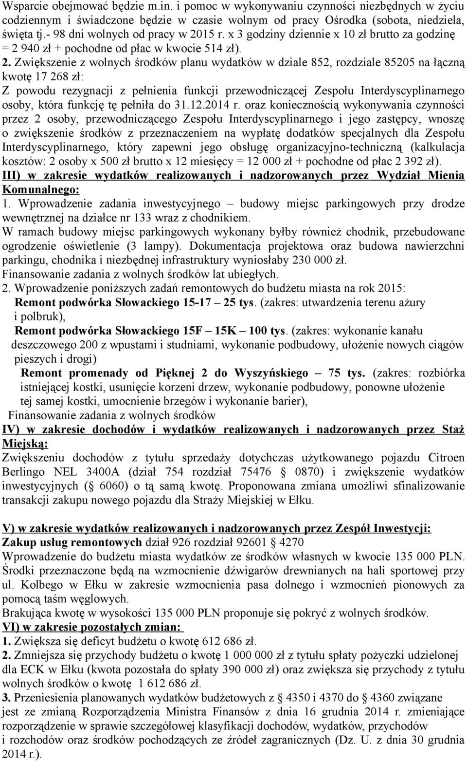 15 r. x 3 godziny dziennie x 10 zł brutto za godzinę = 2 