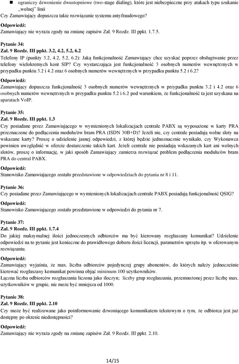 2 Telefony IP (punkty 3.2, 4.2, 5.2, 6.2): Jaką funkcjonalność Zamawiający chce uzyskać poprzez obsługiwanie przez telefony wielokrotnych kont SIP?