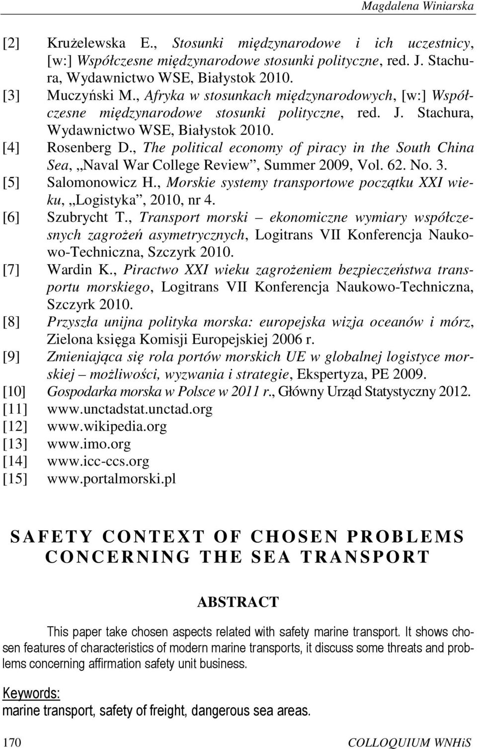 , The political economy of piracy in the South China Sea, Naval War College Review, Summer 2009, Vol. 62. No. 3. [5] Salomonowicz H.