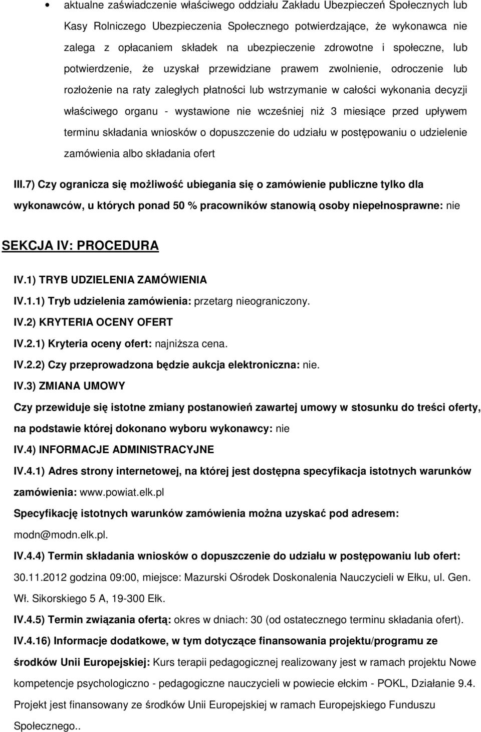 wcześniej niż 3 miesiące przed upływem terminu składania wnisków dpuszczenie d udziału w pstępwaniu udzielenie zamówienia alb składania fert III.