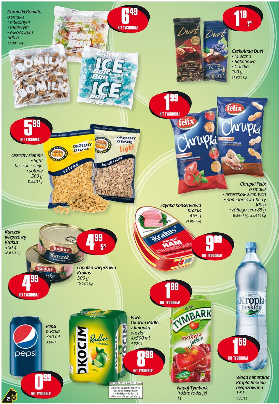 wieprzowy Krakus 300 g 16,63/1 kg 4 5 9 4 Łopatka wieprzowa Krakus 300 g 16,63/1 kg 1 0 Pepsi puszka 330 ml 3,00/1 l INFORMACJA HANDLOWA Alkohol szkodzi zdrowiu.