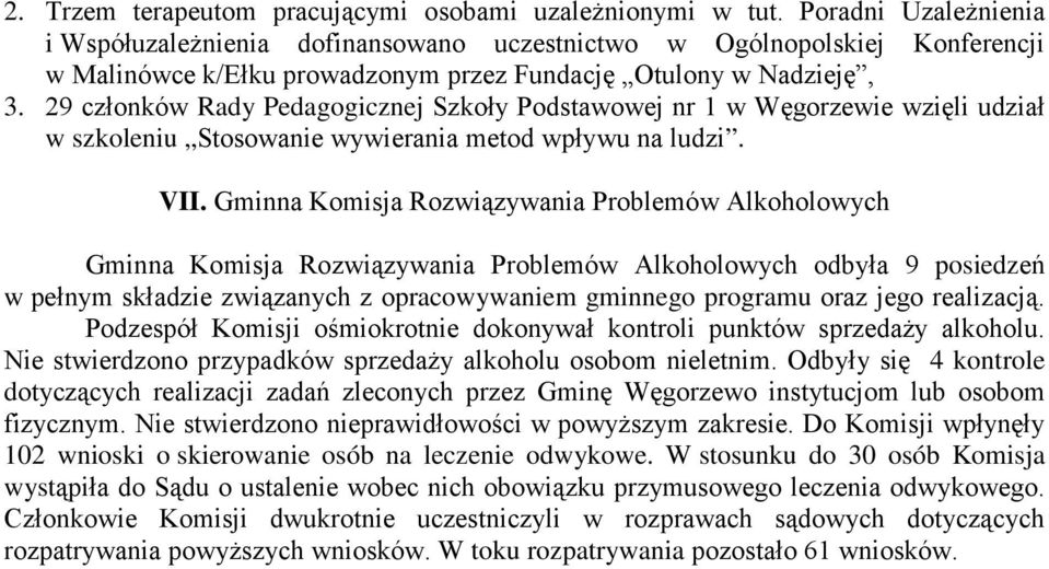 29 człnków Rady Pedaggicznej Szkły Pdstawwej nr 1 w Węgrzewie wzięli udział w szkleniu Stswanie wywierania metd wpływu na ludzi. VII.