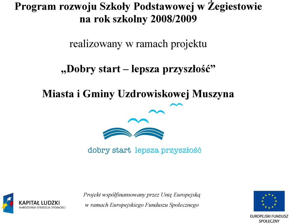 realizowany w ramach projektu Dobry start