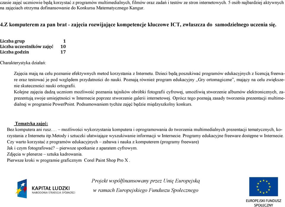 Z komputerem za pan brat - zajęcia rozwijające kompetencje kluczowe ICT, zwłaszcza do samodzielnego uczenia się.