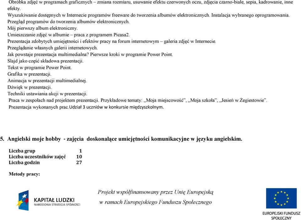 Mój pierwszy album elektroniczny. Umieszczanie zdjęć w albumie praca z programem Picasa2. Prezentacja zdobytych umiejętności i efektów pracy na forum internetowym galeria zdjęć w Internecie.