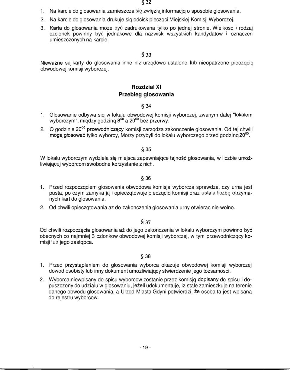 33 Niewaine sq karty do glosowania inne niz urzqdowo ustalone lub nieopatrzone pieczqciq obwodowej komisji wyborczej. Rozdzial XI Przebieg glosowania 1.