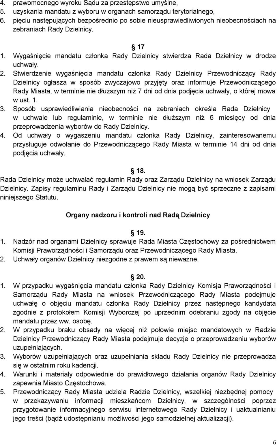 Wygaśnięcie mandatu członka Rady Dzielnicy stwierdza Rada Dzielnicy w drodze uchwały. 2.