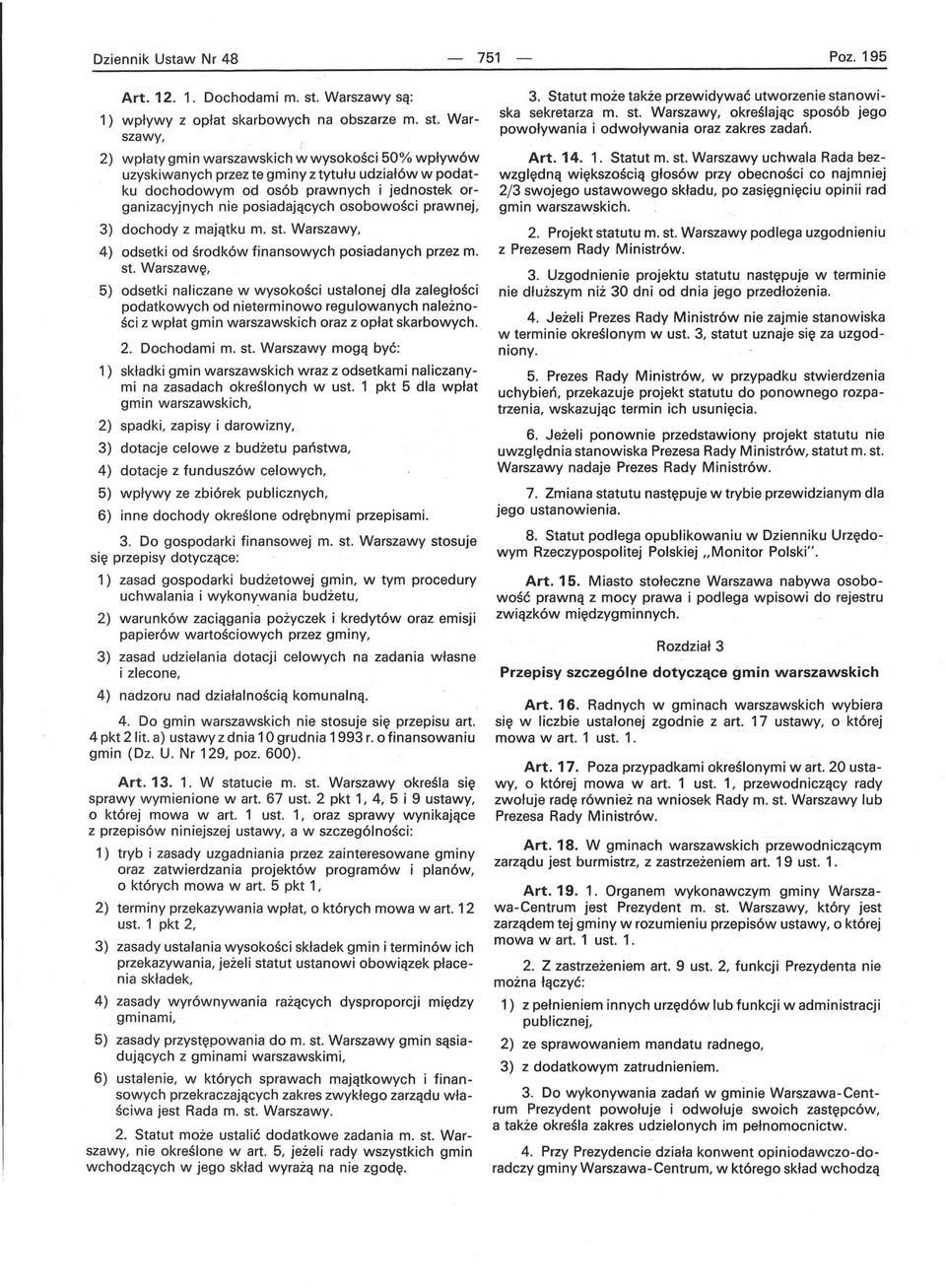 Warszawy, 2) wpłaty gmin warszawskich w wysokości 50% wpływów uzyskiwanych przez te gminy z tytułu udziałów w podatku dochodowym od osób prawnych i jednostek organizacyjnych nie posiadających