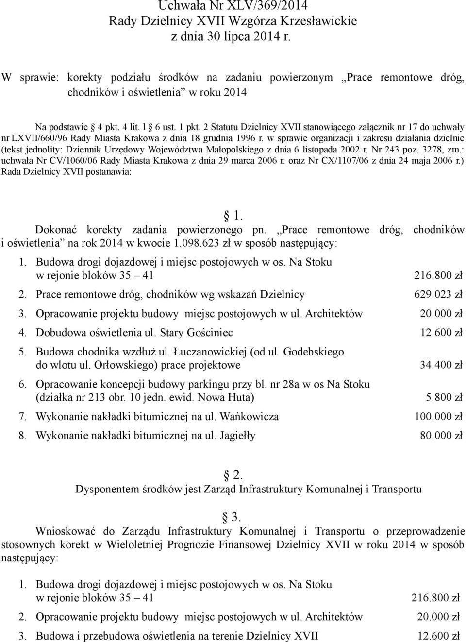 w sprawie organizacji i zakresu działania dzielnic (tekst jednolity: Dziennik Urzędowy Województwa Małopolskiego z dnia 6 listopada 2002 r. Nr 243 poz. 3278, zm.