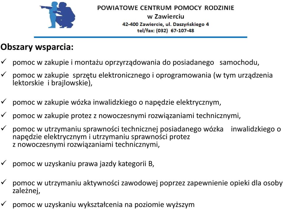 utrzymaniu sprawności technicznej posiadanego wózka napędzie elektrycznym i utrzymaniu sprawności protez z nowoczesnymi rozwiązaniami technicznymi, pomoc w uzyskaniu