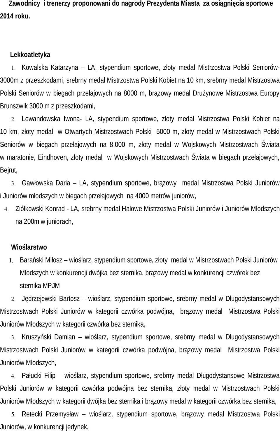 w biegach przełajowych na 8000 m, brązowy medal Drużynowe Mistrzostwa Europy Brunszwik 3000 m z przeszkodami, 2.