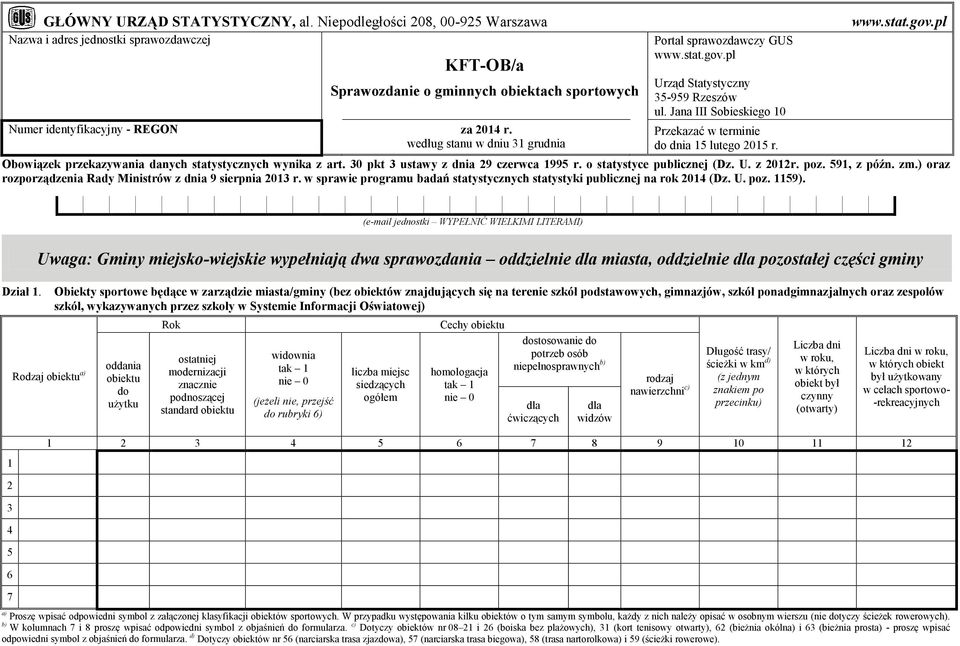 30 pkt 3 ustawy z dnia 29 czerwca 1995 r. o statystyce publicznej (Dz. U. z 2012r. poz. 591, z późn. zm.) oraz rozporządzenia Rady Ministrów z dnia 9 sierpnia 2013 r.