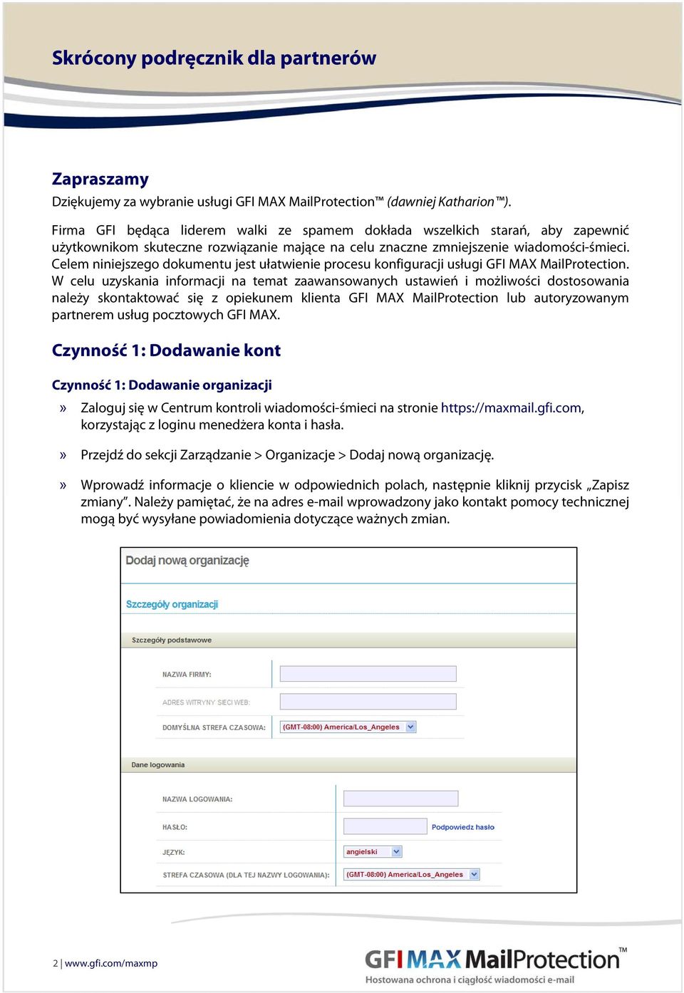 Celem niniejszego dokumentu jest ułatwienie procesu konfiguracji usługi GFI MAX MailProtection.