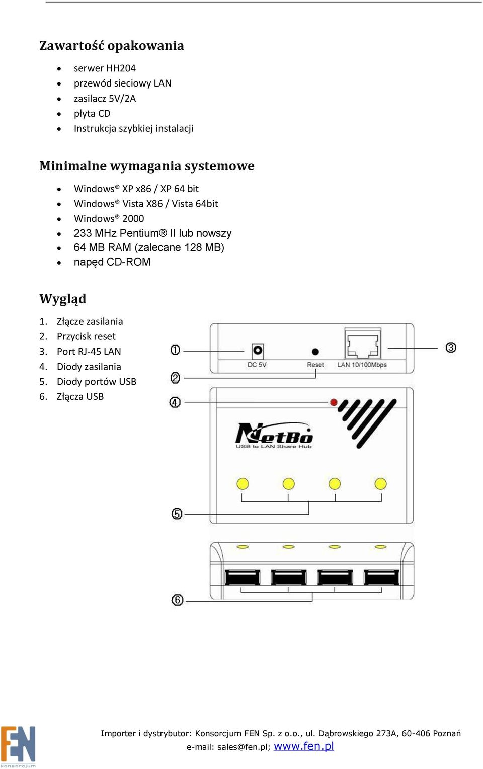 Windows 2000 233 MHz Pentium II lub nowszy 64 MB RAM (zalecane 128 MB) napęd CD-ROM Wygląd 1.