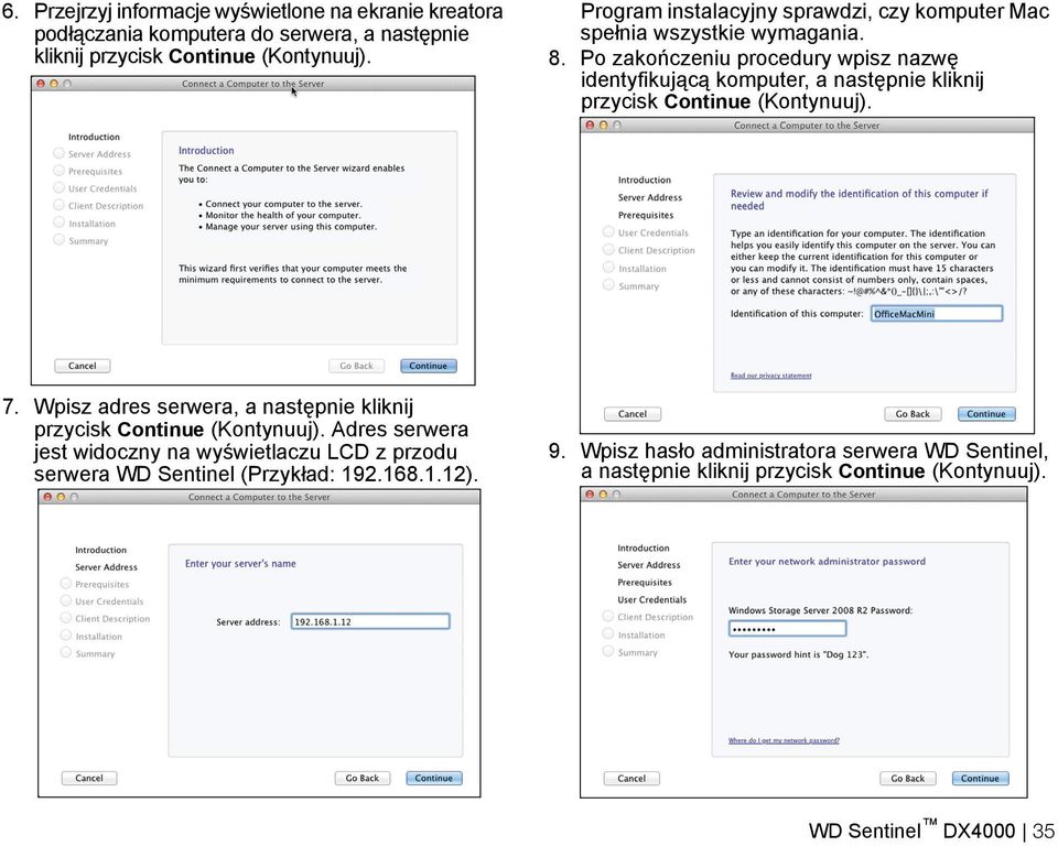 Po zakończeniu procedury wpisz nazwę identyfikującą komputer, a następnie kliknij przycisk Continue (Kontynuuj). 7.