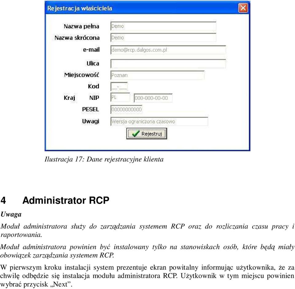 Moduł administratora powinien być będą Ilustracja 17: Dane rejestracyjne klienta instalowany tylko na stanowiskach osób,