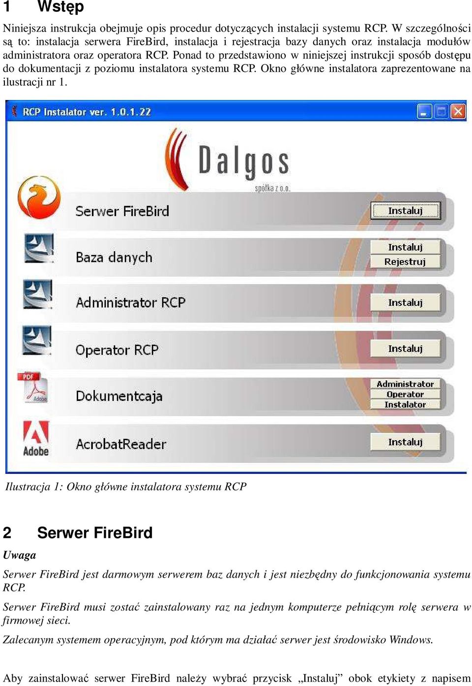 Ponad to przedstawiono w niniejszej instrukcji sposób dostępu do dokumentacji z poziomu instalatora systemu RCP. Okno główne instalatora zaprezentowane na ilustracji nr 1.