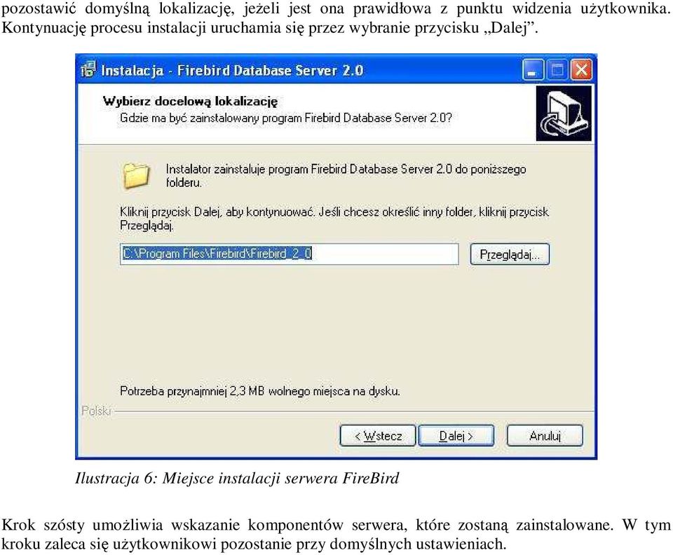 Ilustracja 6: Miejsce instalacji serwera FireBird Krok szósty umoŝliwia wskazanie komponentów