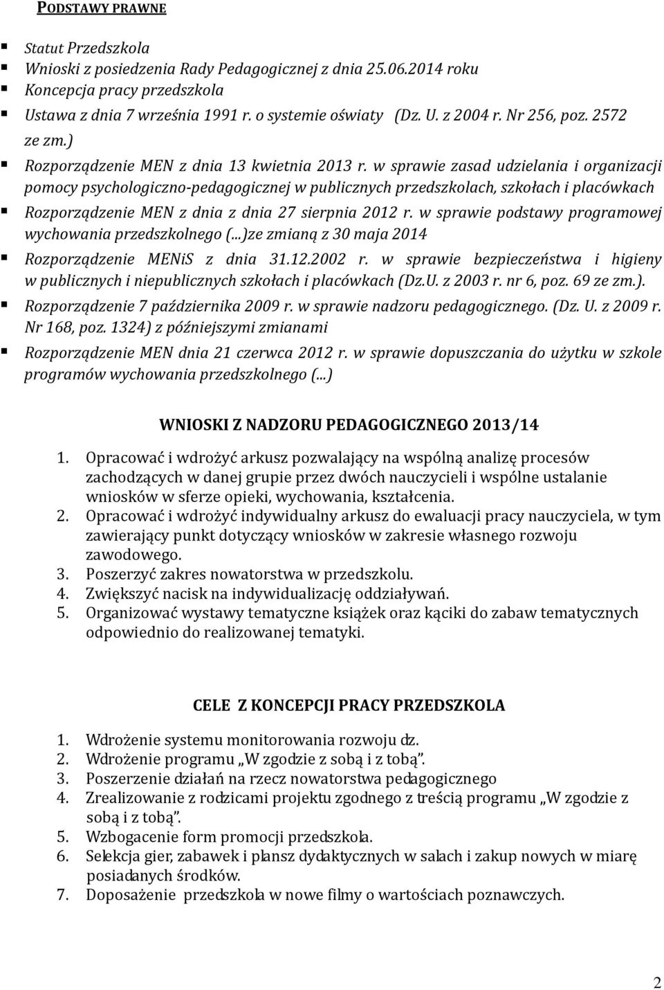 w sprawie zasad udzielania i organizacji pomocy psychologiczno-pedagogicznej w publicznych przedszkolach, szkołach i placówkach Rozporządzenie MEN z dnia z dnia 27 sierpnia 2012 r.