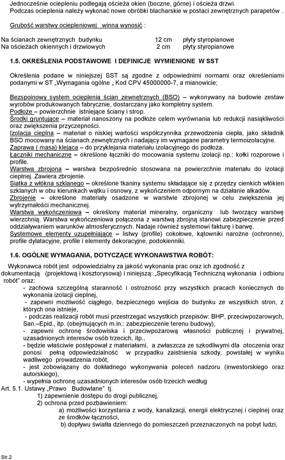 OKREŚLENIA PODSTAWOWE I DEFINICJE WYMIENIONE W SST Określenia pdane w niniejszej SST są zgdne z dpwiednimi nrmami raz kreśleniami pdanymi w ST Wymagania gólne Kd CPV 45000000-7, a mianwicie;