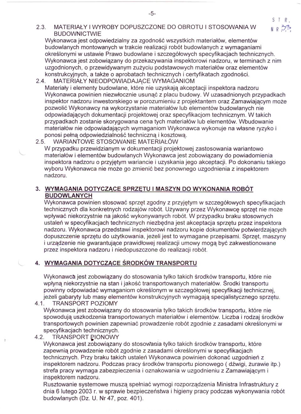 budowlanych z wymaganiami określonymi w ustawie Prawo budowlane i szczegółowych specyfikacjach technicznych.
