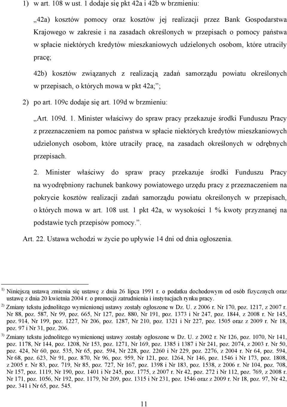 niektórych kredytów mieszkaniowych udzielonych osobom, które utraciły pracę; 42b) kosztów związanych z realizacją zadań samorządu powiatu określonych w przepisach, o których mowa w pkt 42a; ; 2) po