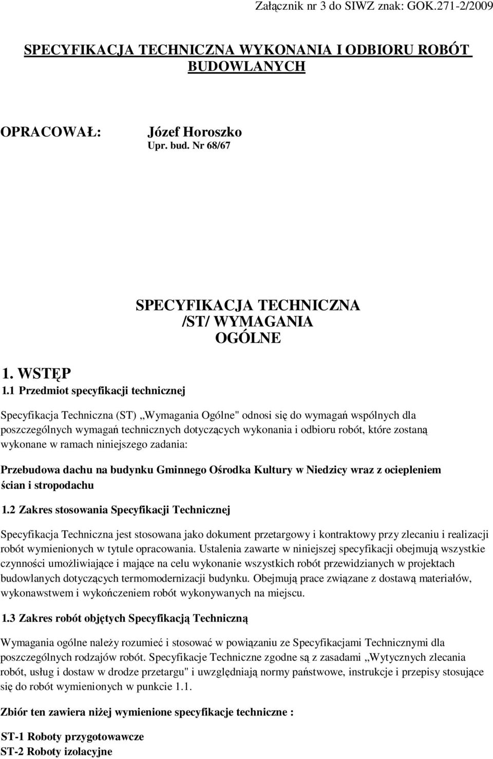 technicznych dotyczących wykonania i odbioru robót, które zostaną wykonane w ramach niniejszego zadania: Przebudowa dachu na budynku Gminnego Ośrodka Kultury w Niedzicy wraz z ociepleniem ścian i