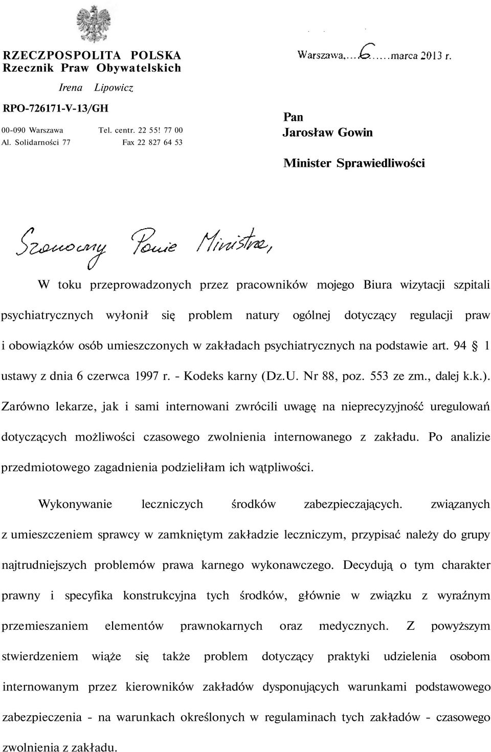 ogólnej dotyczący regulacji praw i obowiązków osób umieszczonych w zakładach psychiatrycznych na podstawie art. 94 1 ustawy z dnia 6 czerwca 1997 r. - Kodeks karny (Dz.U. Nr 88, poz. 553 ze zm.