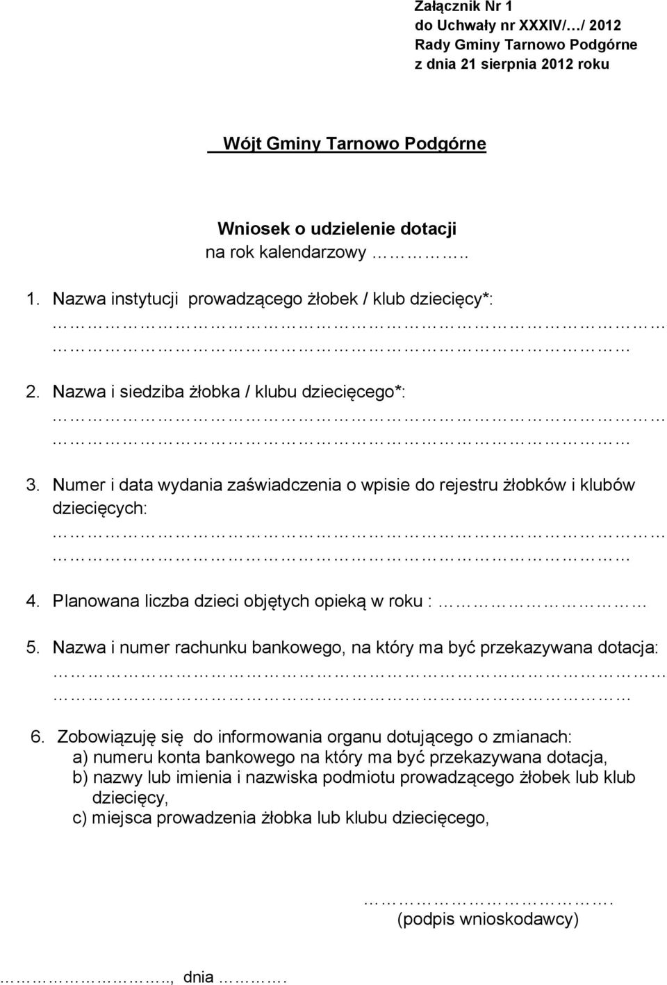 Nazwa i numer rachunku bankowego, na który ma być przekazywana dotacja: 6.