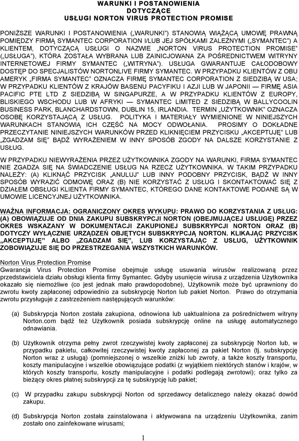 SYMANTEC ( WITRYNA ). USŁUGA GWARANTUJE CAŁODOBOWY DOSTĘP DO SPECJALISTÓW NORTONLIVE FIRMY SYMANTEC.