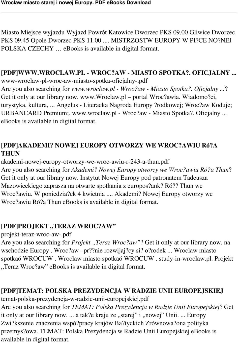 ..? Get it only at our library now. www.wroclaw.pl portal Wroc?awia. Wiadomo?ci, turystyka, kultura,... Angelus - Literacka Nagroda Europy?rodkowej; Wroc?aw Koduje; URBANCARD Premium;. www.wroclaw.pl - Wroc?