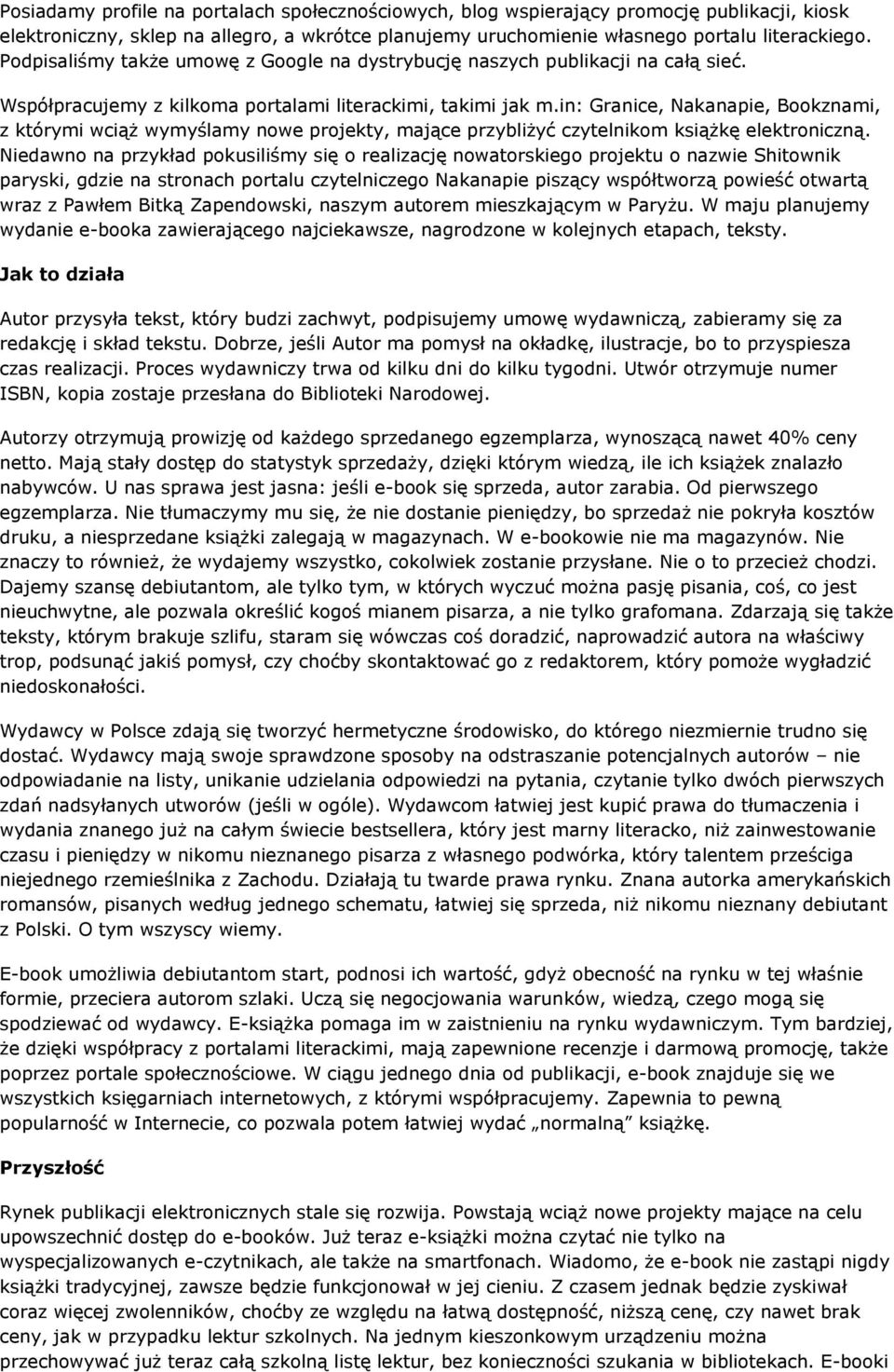 in: Granice, Nakanapie, Bookznami, z którymi wciąż wymyślamy nowe projekty, mające przybliżyć czytelnikom książkę elektroniczną.