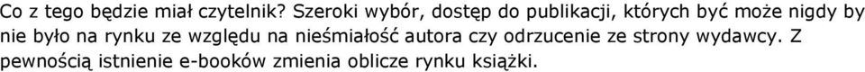 by nie było na rynku ze względu na nieśmiałość autora czy