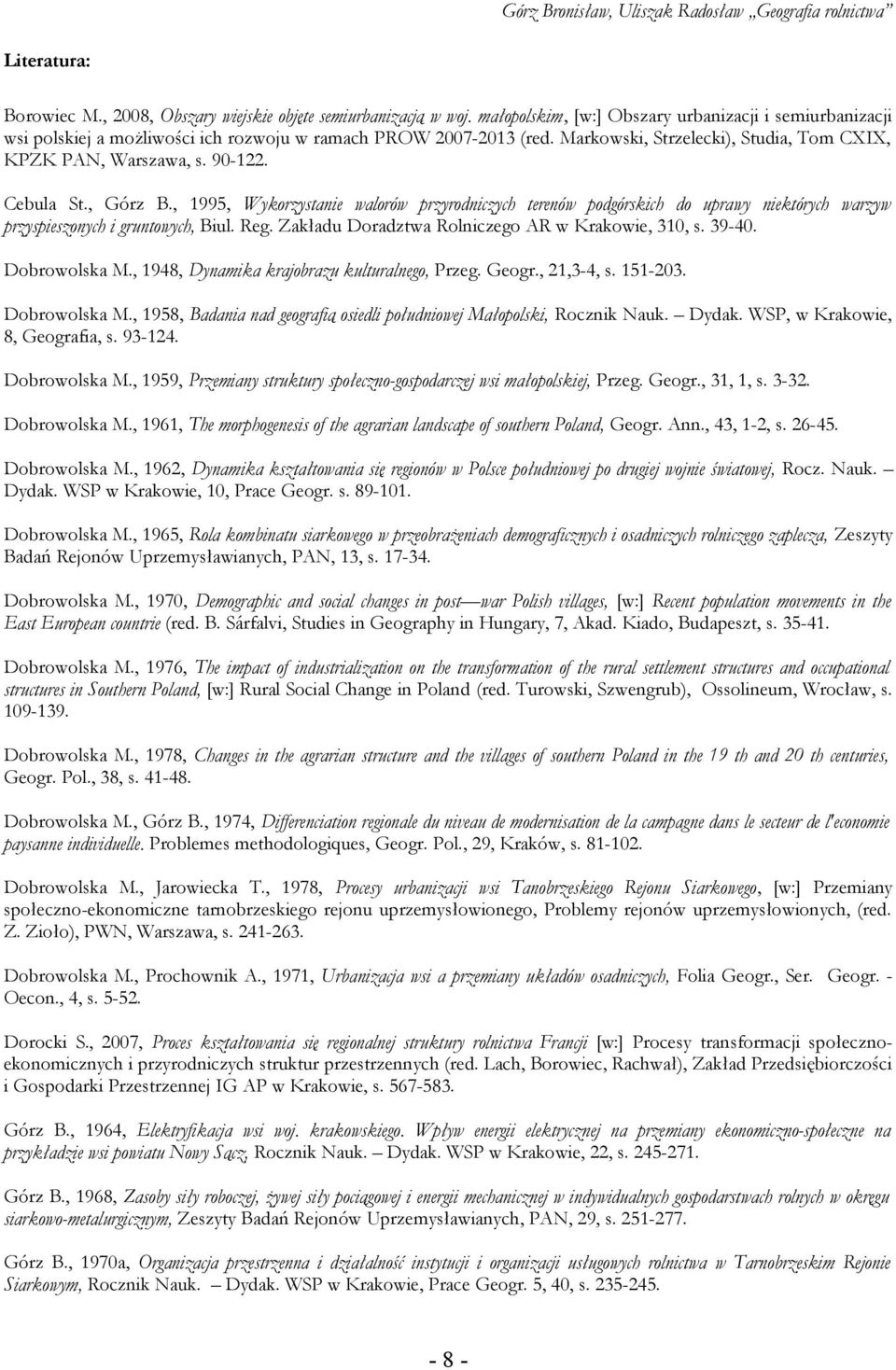 Cebula St., Górz B., 1995, Wykorzystanie walorów przyrodniczych terenów podgórskich do uprawy niektórych warzyw przyspieszonych i gruntowych, Biul. Reg.